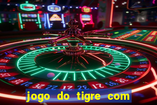 jogo do tigre com 5 reais